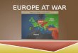 EUROPE AT WAR. CENTRAL POWERS VS. ALLIES  By the end of the war, the two sides were: Central Powers Austria-Hungary Germany Bulgaria Ottoman Empire Allies
