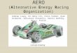 AERO (Alternative Energy Racing Organization) Concept Drawing Andrew Liang, Ed Johns III, Chris Farmer, Ryan Grimaldi, Salvatore Chiarelli, Dennis Godfrey,