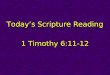 Today’s Scripture Reading 1 Timothy 6:11-12. Real Christians Are GENTLE 1 Timothy 6:11-12