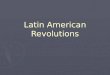 Latin American Revolutions. Latin American Independence