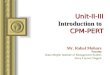 Unit-II-III Introduction to CPM-PERT Mr. Rahul Mohare Faculty Datta Meghe Institute of Management Studies Atrey Layout, Nagpur