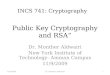 Public Key Cryptography and RSA” Dr. Monther Aldwairi New York Institute of Technology- Amman Campus 11/9/2009 INCS 741: Cryptography 11/9/20091Dr. Monther
