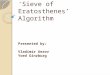 Presented by: Vladimir Aerov Yoed Ginzburg Parallelization of ‘Sieve of Eratosthenes’ Algorithm