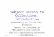 10/21/98Organization of Information in Collections Subject Access to Collections: Introduction University of California, Berkeley School of Information