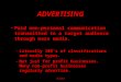 GOLDEN ADVERTISING Paid non-personal communication transmitted to a target audience through mass media. –Literally 100’s of classifications and media