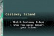 Castaway Island 1. Sketch Castaway Island 2. Show how waves impact your island