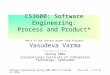 Software Engineering Spring 2002-2003 (C) Vasudeva VarmaClass 03 - 1 of 32 CS3600: Software Engineering: Process and Product* *Most of the Content drawn