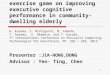 Effect of a Kinect-based exercise game on improving executive cognitive performance in community-dwelling elderly Presenter :JIA-HONG,DONG Advisor : Yen-