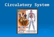 Circulatory System. Functions of Circulatory System  Transportation Oxygen Oxygen Nutrients Nutrients Hormones Hormones Antibodies Antibodies Carbon