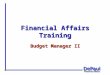 Financial Affairs Training Budget Manager II. Agenda Introduction – P&P. Overview of Chart Fields. Overview of the Financial System. Overview of the Financial