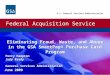 Federal Acquisition Service U.S. General Services Administration Eliminating Fraud, Waste, and Abuse in the GSA SmartPay® Purchase Card Program Perry Hampton
