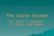 By: Tyler S. Emmanuel, Victoria, and Alqoun The Caste System