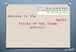 Welcome to the April Tricks of the Trade webinar!