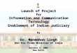 1 Launch of Project for Information and Communication Technology Enablement of Indian Judiciary by Dr. Manmohan Singh Hon’ble Prime Minister of India October