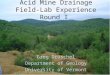 Acid Mine Drainage Field-Lab Experience Round I Greg Druschel Department of Geology University of Vermont