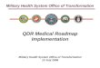 Military Health System Office of Transformation QDR Medical Roadmap Implementation Military Health System Office of Transformation 13 July 2006