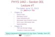 Thursday, June 13, 2013PHYS 1442-001, Summer 2013 Dr. Jaehoon Yu 1 PHYS 1442 – Section 001 Lecture #7 Thursday, June 13, 2013 Dr. Jaehoon Yu Chapter 18