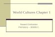 World Cultures Chapter 1 Toward Civilization Prehistory – 3000B.C