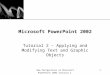XP New Perspectives on Microsoft PowerPoint 2002 Tutorial 2 1 Microsoft PowerPoint 2002 Tutorial 2 – Applying and Modifying Text and Graphic Objects