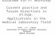 Eurachem 5th PT Workshop Current practice and future directions in PT/EQA: Applications in the medical laboratory field Prof. J.C. Libeer Institute of
