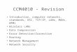 CCM4010 - Revision Introduction, computer networks, standards, OSI, TCP/IP, LANs, MANs, WANs Wireless LANs Data Compression Error Detection/Correction