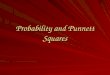 Probability and Punnett Squares. Probability Probability is the likelihood that a specific event will occur. For example, if you flip a coin, the probability