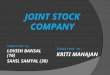 JOINT STOCK COMPANY Submitted by: LOVISH BANSAL (16) SAHIL SAMYAL (30) Submitted to: KRITI MAHAJAN