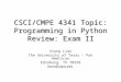 CSCI/CMPE 4341 Topic: Programming in Python Review: Exam II Xiang Lian The University of Texas – Pan American Edinburg, TX 78539 lianx@utpa.edu
