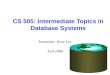 CS 505: Intermediate Topics in Database Systems Instructor: Jinze Liu Fall 2008