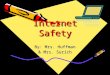 Internet Safety By: Mrs. Huffman & Mrs. Surich. What Is The Internet?