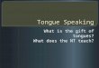 Tongue Speaking What is the gift of tongues? What does the NT teach?