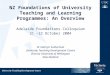 NZ Foundations of University Teaching and Learning Programmes: An Overview Adelaide Foundations Colloquium 21 –22 October 2004 Dr Kathryn Sutherland University