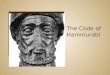 The Code of Hammurabi. 1792 B.C. Hammurabi was the sixth king of the Ammorites. The Ammorites came from Syria and conquered some Mesopotamian cities,