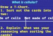 Draw a T-Chart. 1. Sort out the cards into two: Made of cellsNot made of cells What is cellular? 2. Explain: What was your reasoning when sorting the cards?
