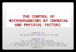 THE CONTROL OF MICROORGANISMS BY CHEMICAL AND PHYSICAL FACTORS EXERCISE 18. THE ANTIBIOTIC SENSITIVITY TESTING EXERCISE 19. THE FILTER PAPER DISK METHOD: