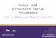 SoMe Lab @karineb @somelabresearch Power and Networked Social Movements Karine Nahon and Manuel Castells SoMe Lab @karineb @somelabresearch