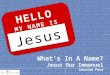 HELLO MY NAME IS Jesus. “godforsaken?” Have you ever been to a place that you would call “godforsaken?” So, if we stick to a literal interpretation of
