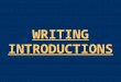 WRITING INTRODUCTIONS. 2 INTRODUCTION PURPOSE of INTRODUCTORY PARAGRAPHS 1) To INTRODUCE your subject 2) To IDENTIFY your central issue (thesis) 3) To