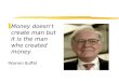 ZMoney doesn't create man but it is the man who created money. -Warren Buffet