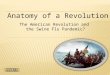 The American Revolution and the Swine Flu Pandemic? Anatomy of a Revolution