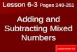 Lesson 6-3 Pages 248-251 Adding and Subtracting Mixed Numbers Lesson Check 6-2