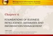Management Information Systems MANAGING THE DIGITAL FIRM, 12 TH EDITION FOUNDATIONS OF BUSINESS INTELLIGENCE: DATABASES AND INFORMATION MANAGEMENT Chapter