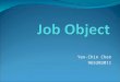 Yen-Chin Chen 965202011. Outline Job Object Introduction Windows functions to create and manipulate job objects CPU-related and memory-related limits