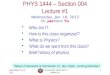 Wednesday, Jan. 18, 2012 PHYS 1444-003, Spring 2012 Dr. Jaehoon Yu 1 PHYS 1444 – Section 004 Lecture #1 Wednesday, Jan. 18, 2012 Dr. Jaehoon Yu Today’s