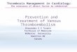 Thrombosis Management in Cardiology: The relevance of direct Factor Xa inhibition Prevention and Treatment of Venous Thromboembolism Alexander G G Turpie