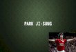 PARK JI-SUNG. WHO IS HE? WHO IS HE? A retired Korean soccer player, A retired Korean soccer player, A club ambassador at Manchester United. A club ambassador
