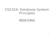1 CS232A: Database System Principles INDEXING. 2 Given condition on attribute find qualified records Attr = value Condition may also be Attr>value Attr>=value