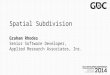 Spatial Subdivision Graham Rhodes Senior Software Developer, Applied Research Associates, Inc