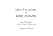 Learning Issues in Drug Discovery Joe Verducci Ohio State University Snowbird, June 2003