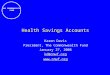 THE COMMONWEALTH FUND Karen Davis President, The Commonwealth Fund January 27, 2006 kd@cmwf.org  Health Savings Accounts